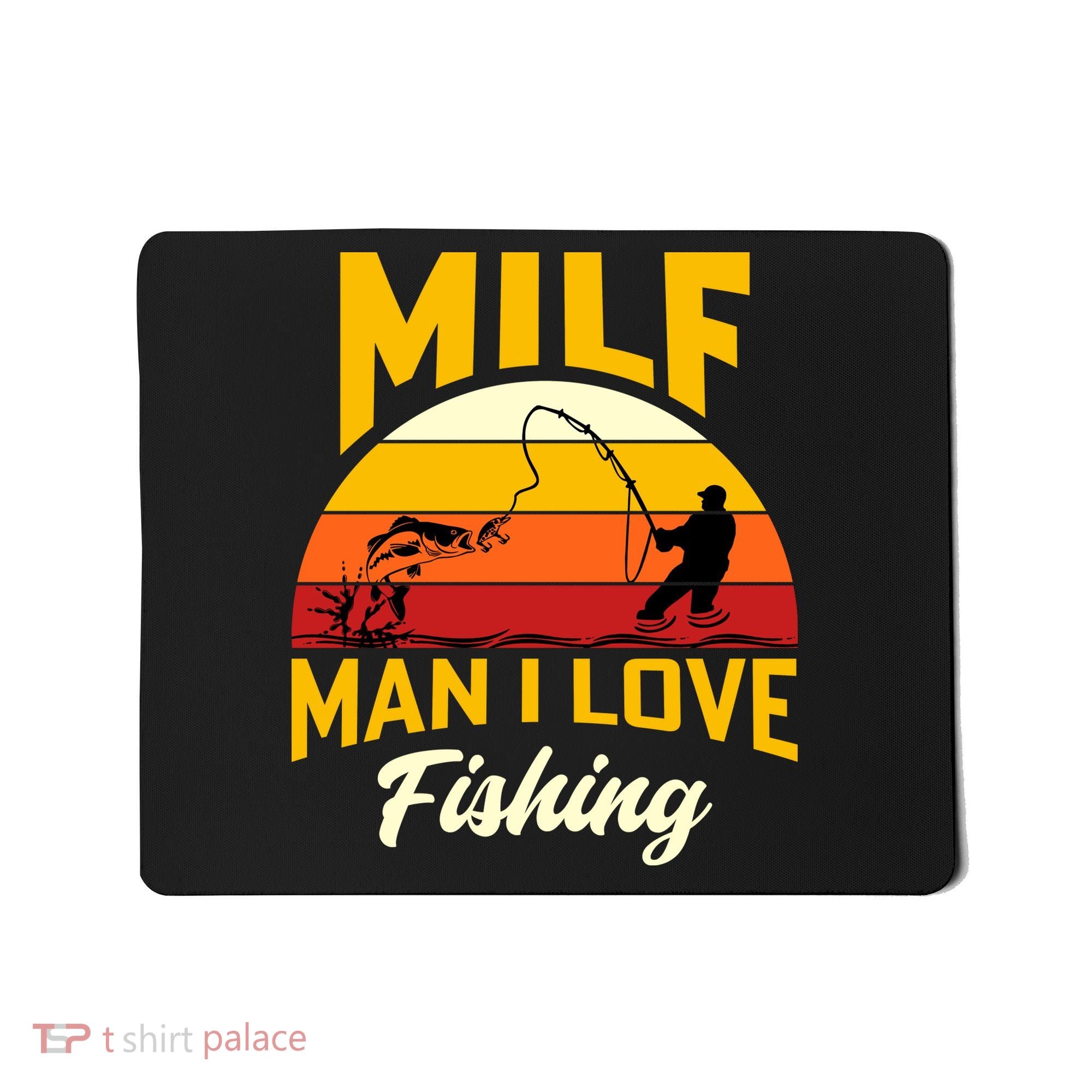 MILF Man I Love Fishing Camping Fish Funny Mousepad