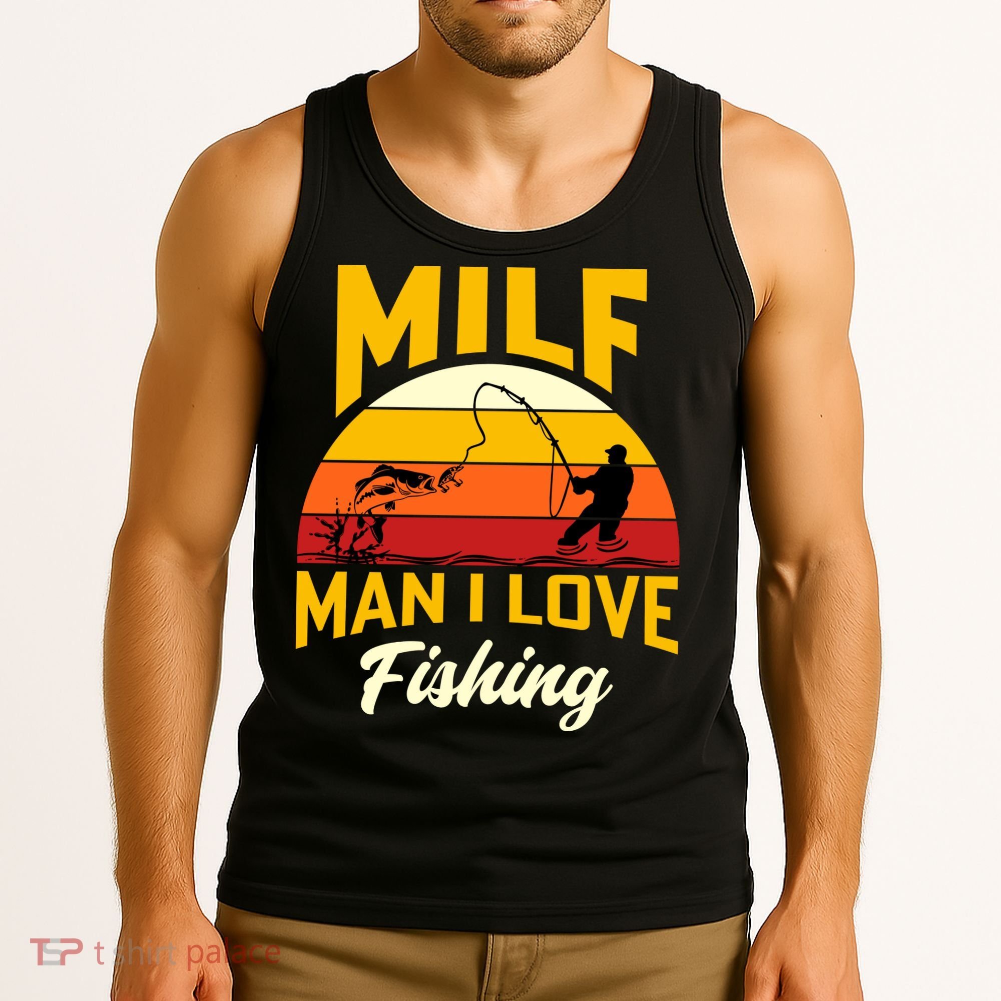 MILF Man I Love Fishing Camping Fish Funny Tank Top