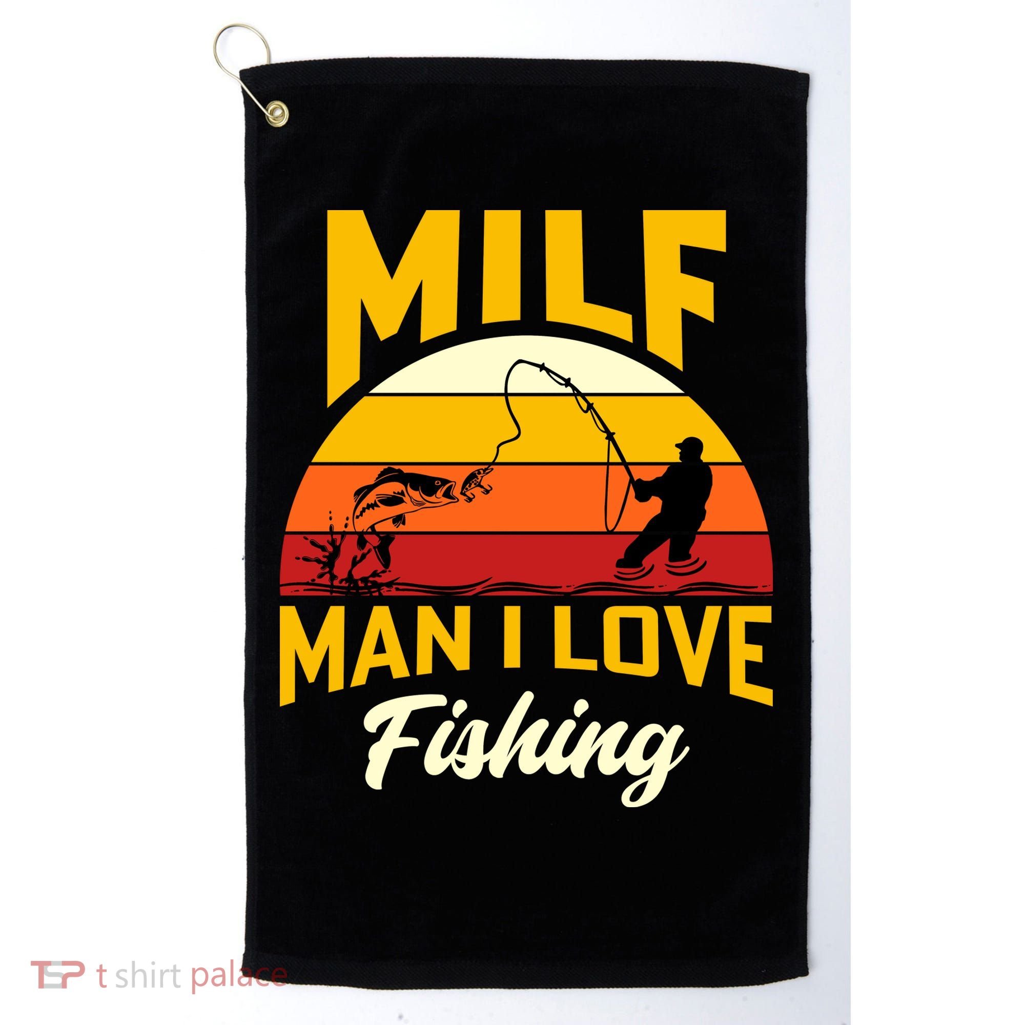 MILF Man I Love Fishing Camping Fish Funny Golf Towel