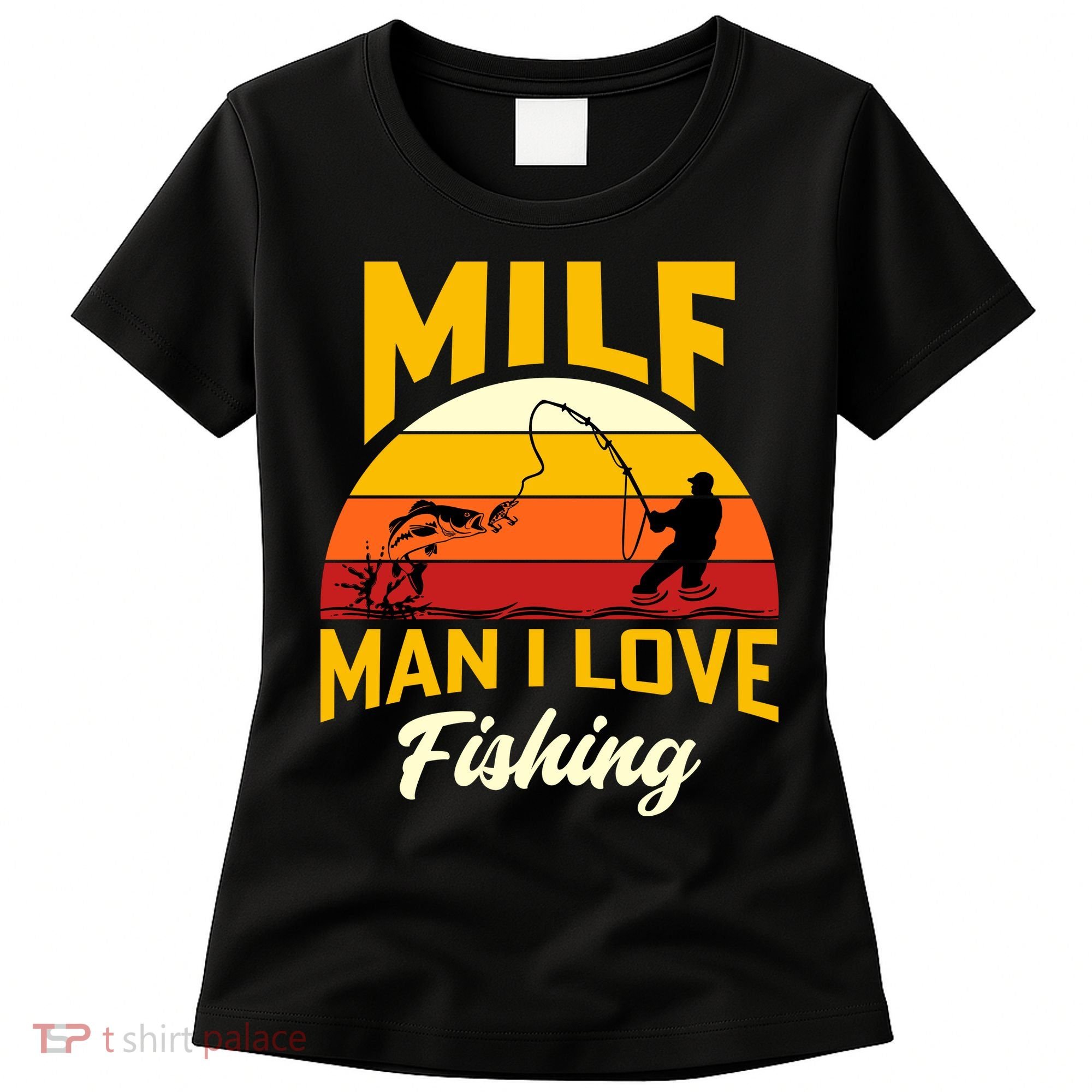 MILF Man I Love Fishing Camping Fish Funny Women's T-Shirt
