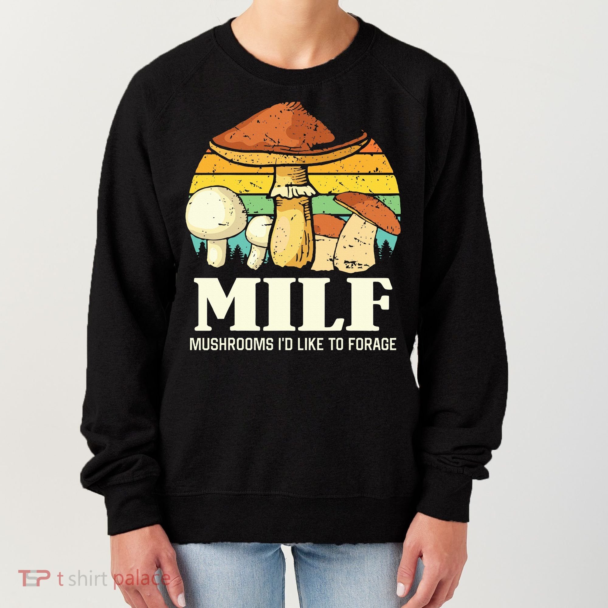 Milf Mushrooms ID Like To Forage Funny Saying Women's Sweatshirt