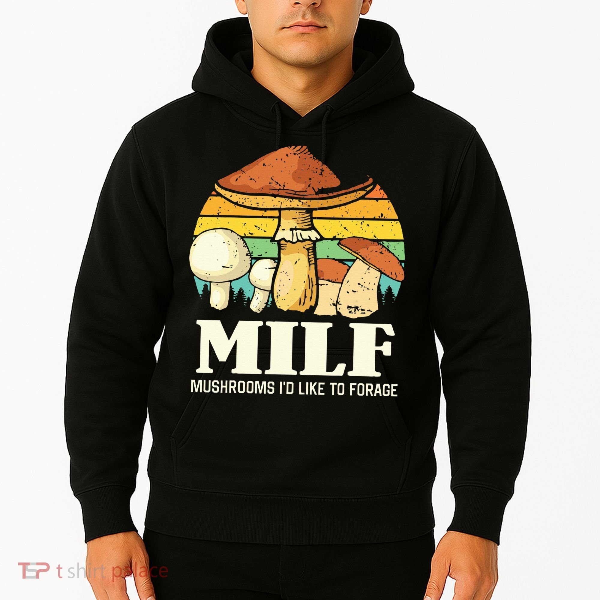 Milf Mushrooms ID Like To Forage Funny Saying Hoodie