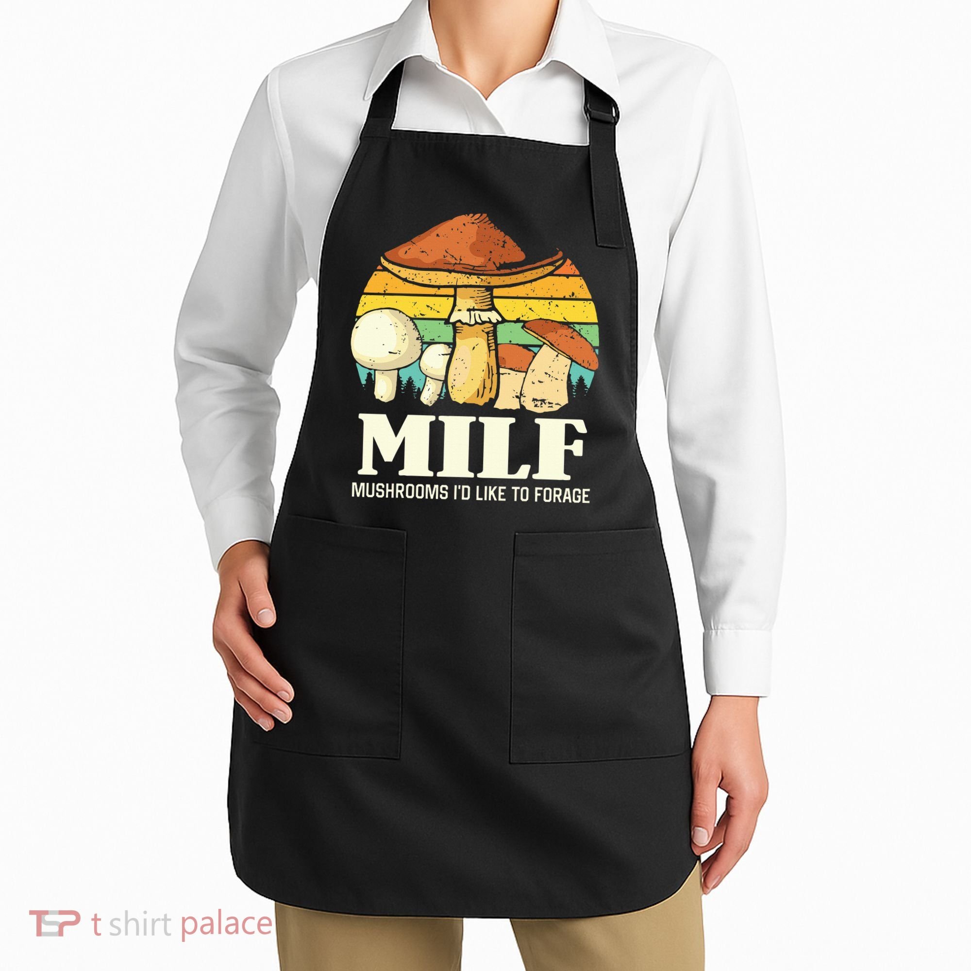 Milf Mushrooms ID Like To Forage Funny Saying Apron