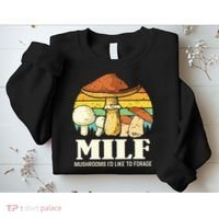 Milf Mushrooms ID Like To Forage Funny Saying Sweatshirt thumb 2