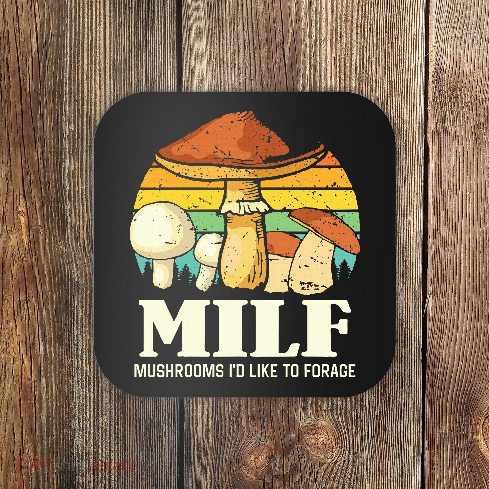 Milf Mushrooms ID Like To Forage Funny Saying Coaster