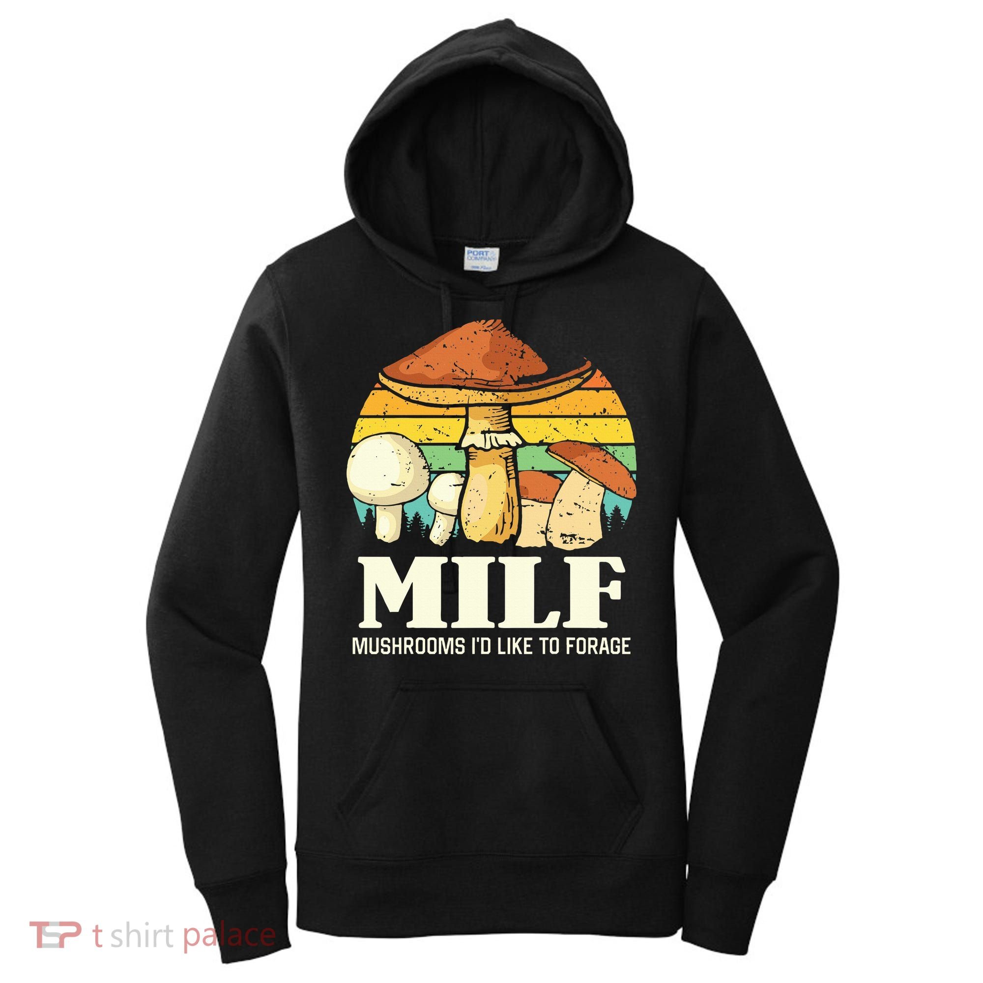 Milf Mushrooms ID Like To Forage Funny Saying Women's Hoodie