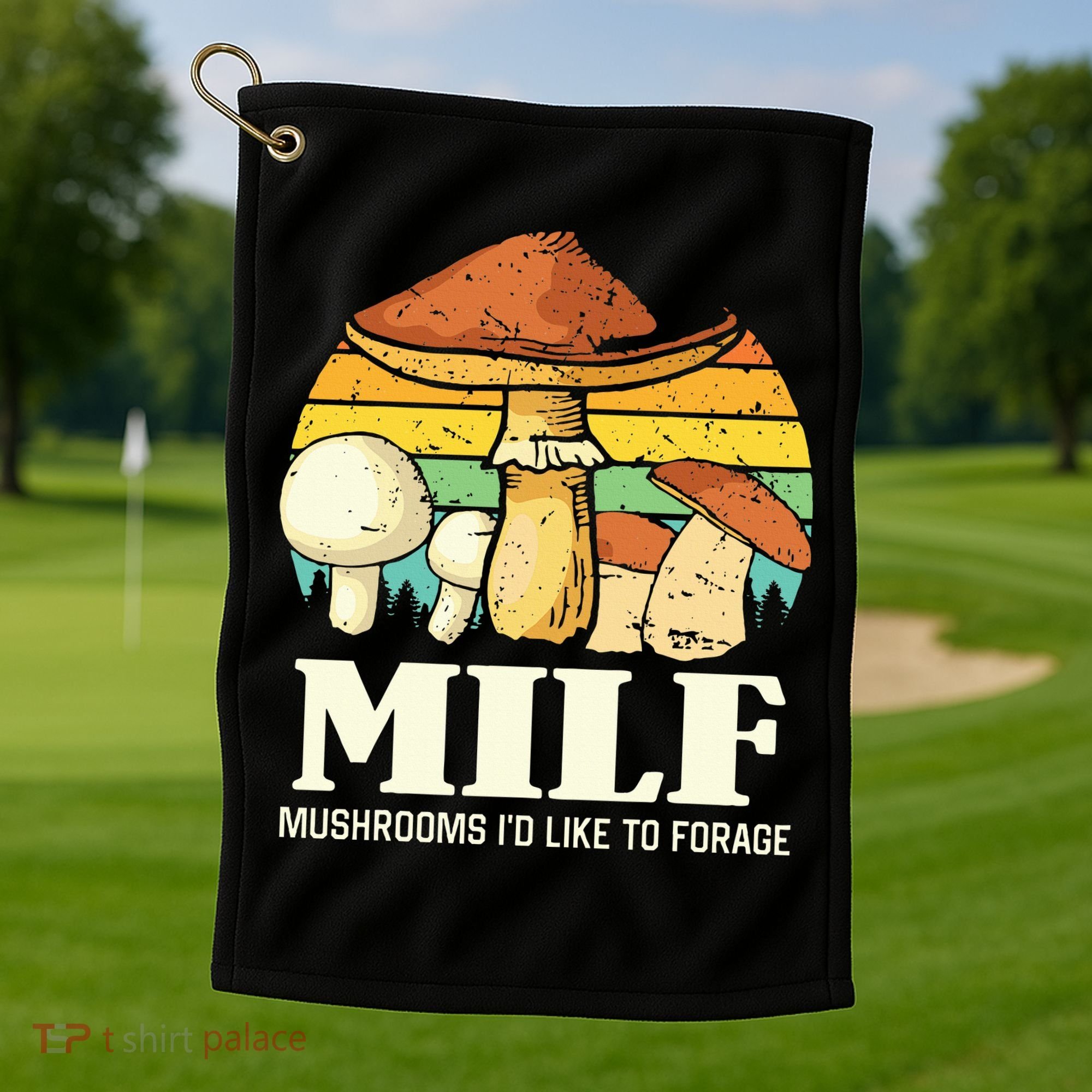 Milf Mushrooms ID Like To Forage Funny Saying Golf Towel