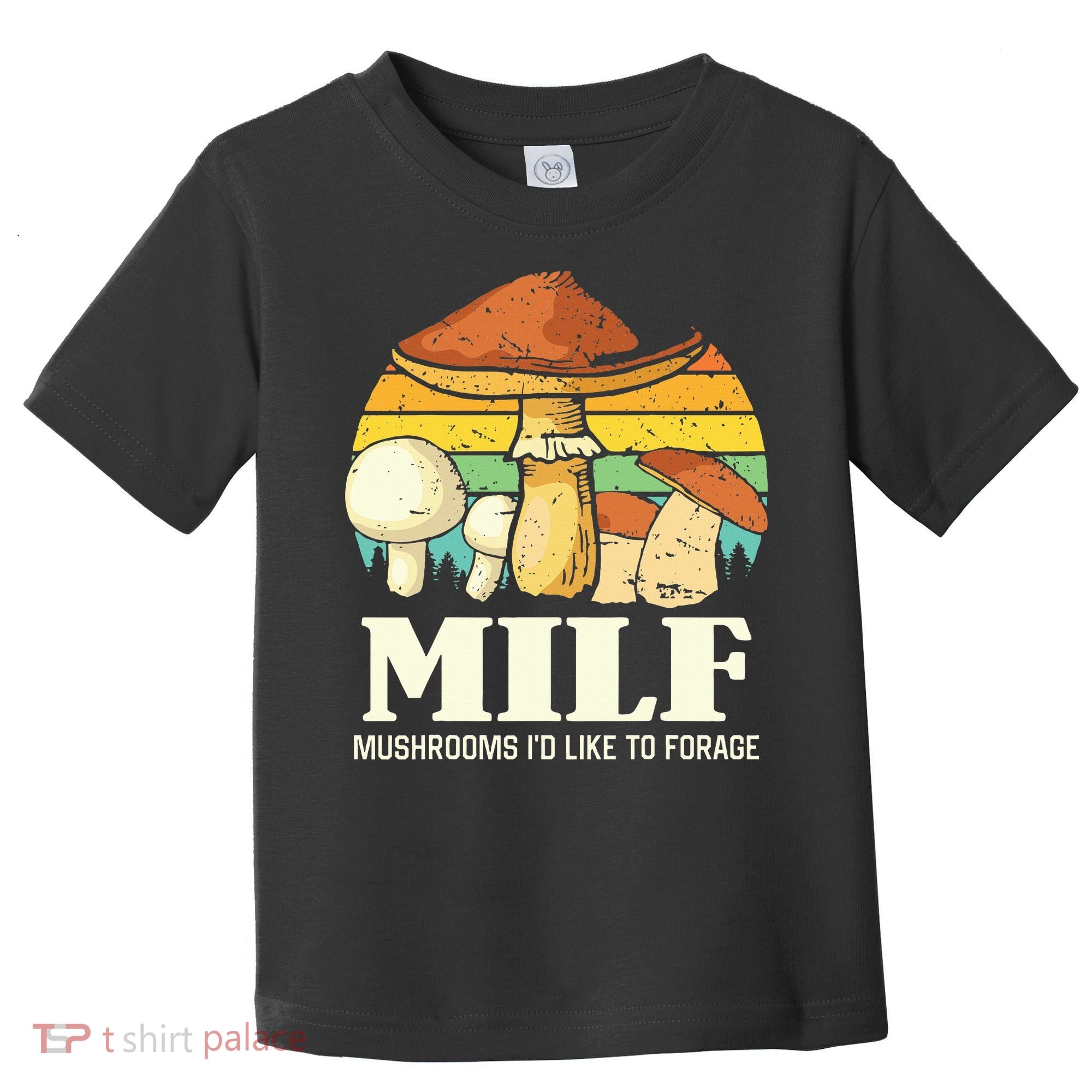 Milf Mushrooms ID Like To Forage Funny Saying Toddler T-Shirt