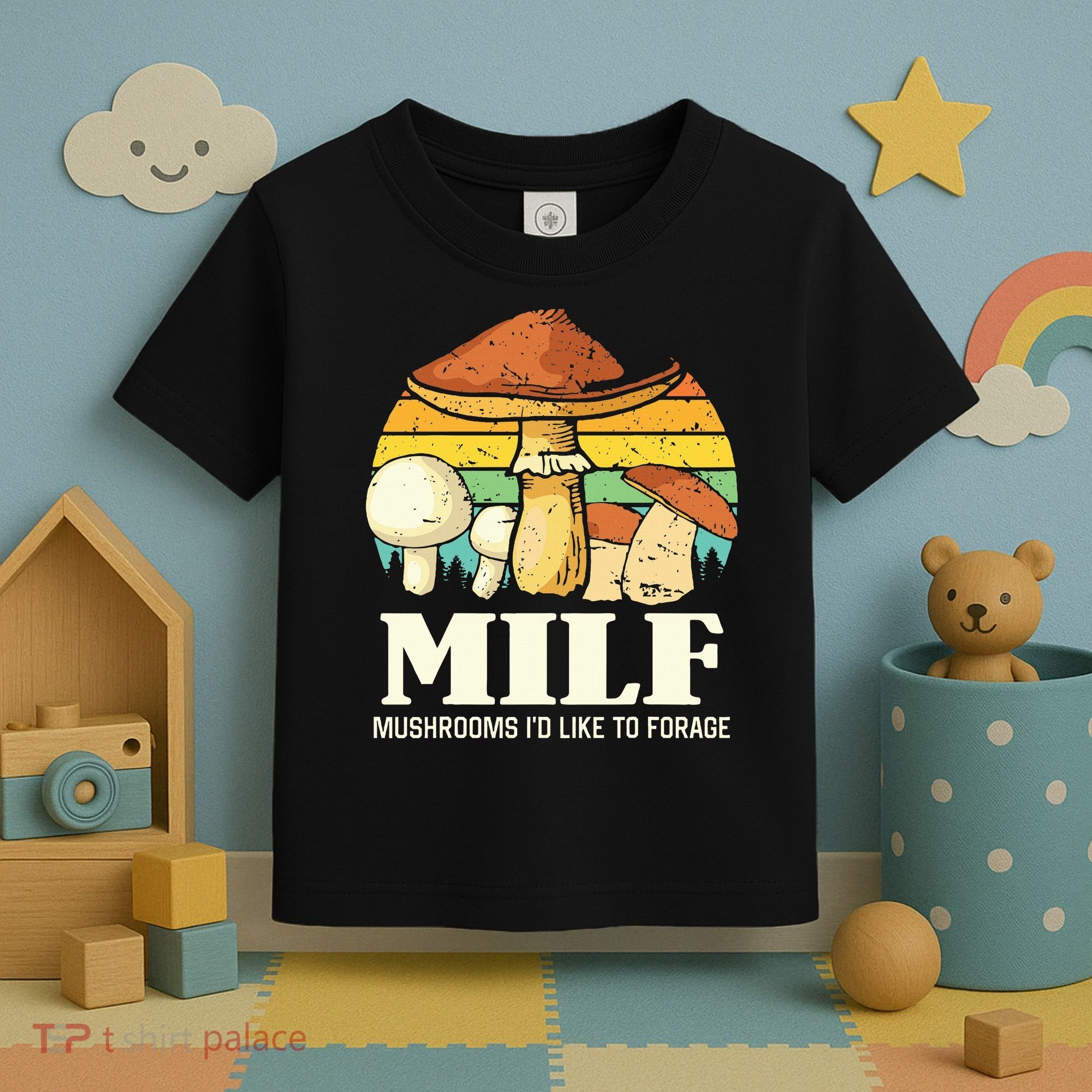 Milf Mushrooms ID Like To Forage Funny Saying Toddler T-Shirt