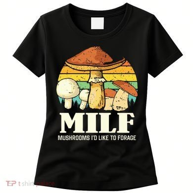 Milf Mushrooms ID Like To Forage Funny Saying Women's T-Shirt