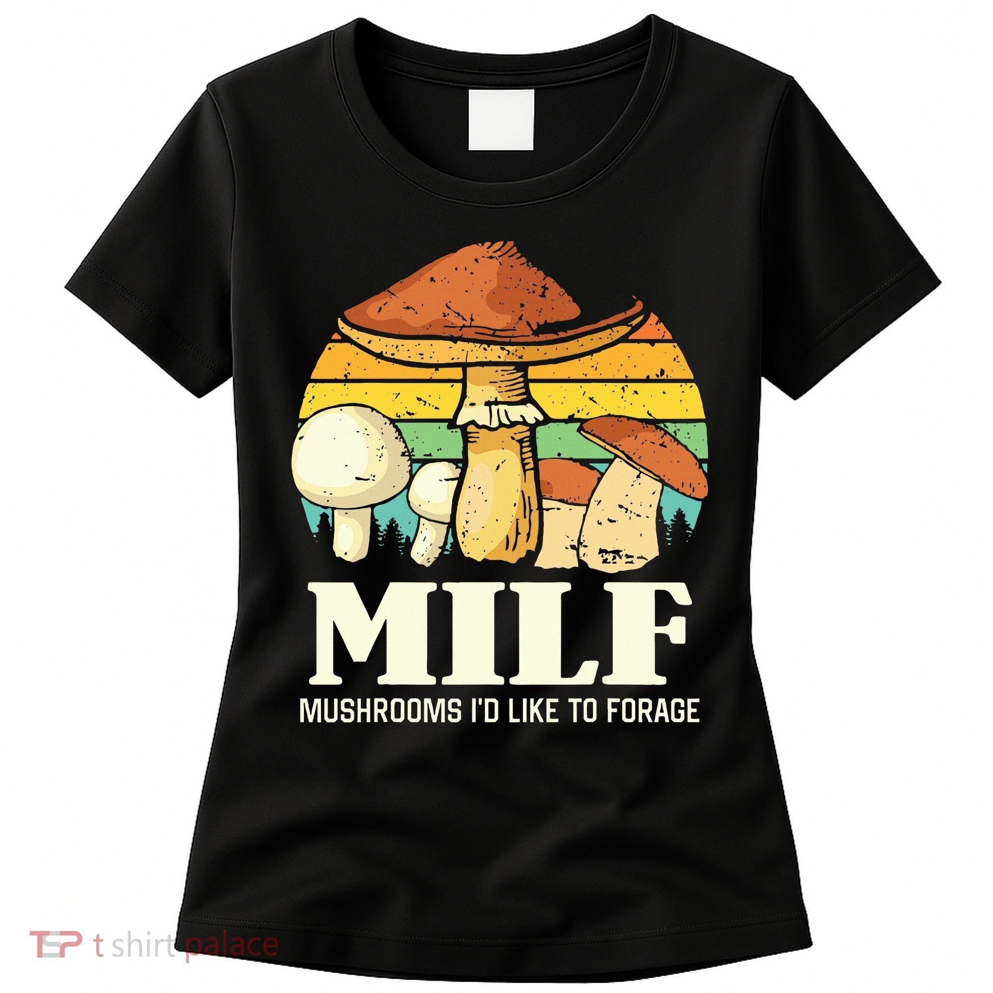 Milf Mushrooms ID Like To Forage Funny Saying Women's T-Shirt