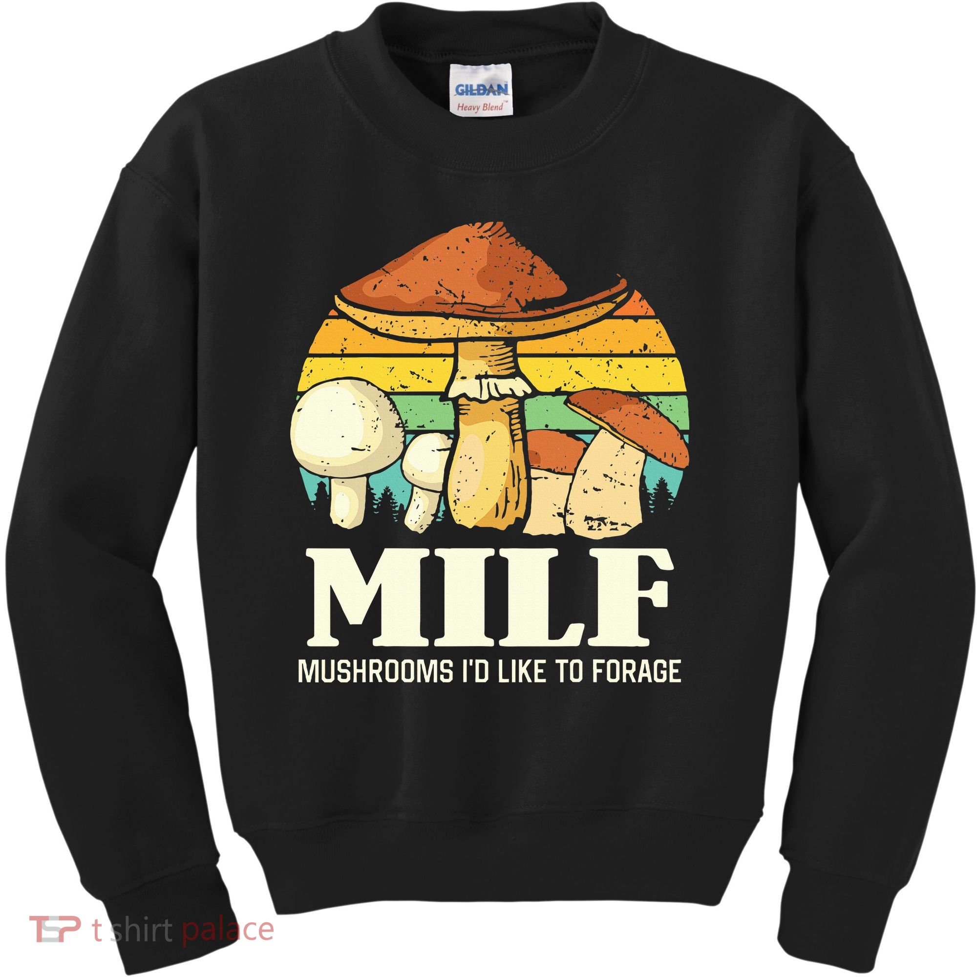Milf Mushrooms ID Like To Forage Funny Saying Kids Sweatshirt
