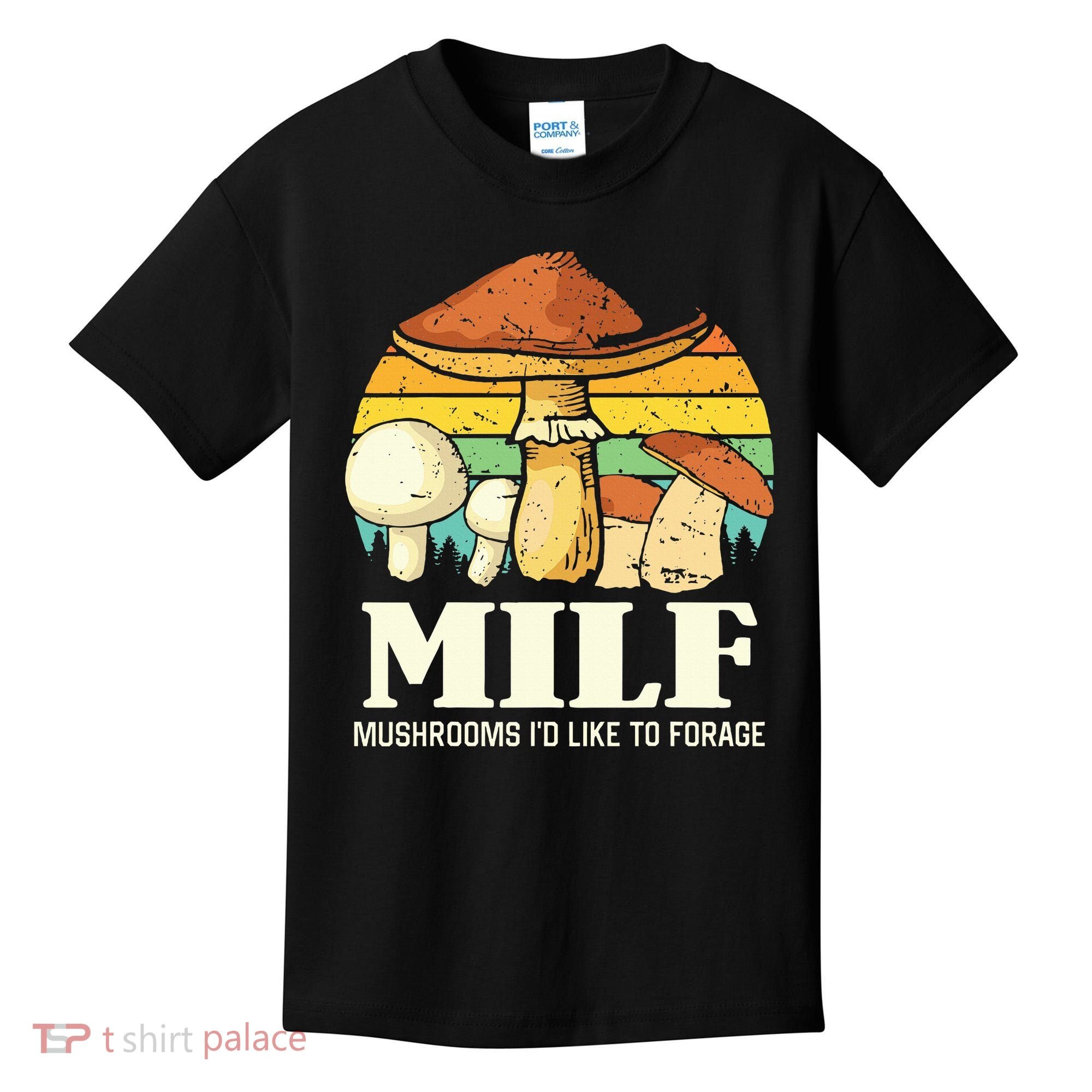 Milf Mushrooms ID Like To Forage Funny Saying Kids T-Shirt