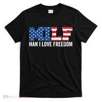 MILF Man I Love Freedom Funny Patriotic American 4th Of July T-Shirt thumb 0