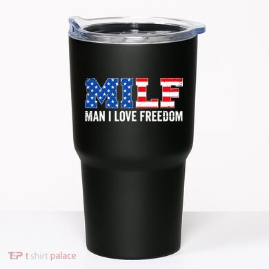 MILF Man I Love Freedom Funny Patriotic American 4th Of July Tumbler