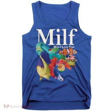 Milf Man I Love Fish Funny Tank Top