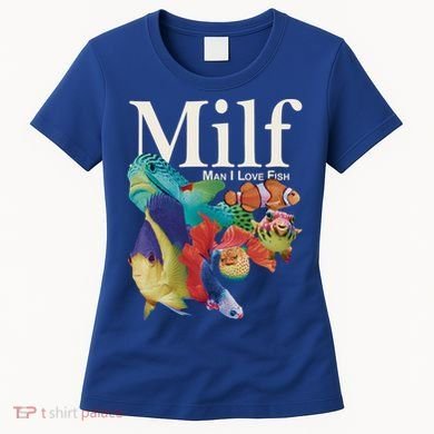 Milf Man I Love Fish Funny Women's T-Shirt