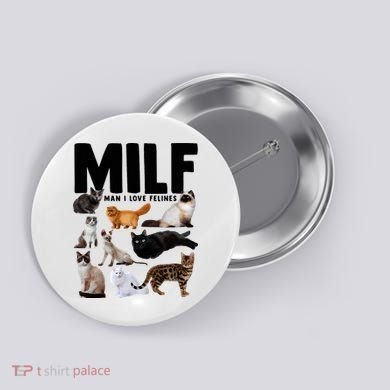 MILF Man I Love Felines Funny Cats Button