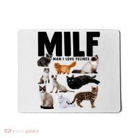 MILF Man I Love Felines Funny Cats Mousepad thumb 0
