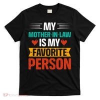 My Mother In Law Is My Favorite Person T-Shirt thumb 0