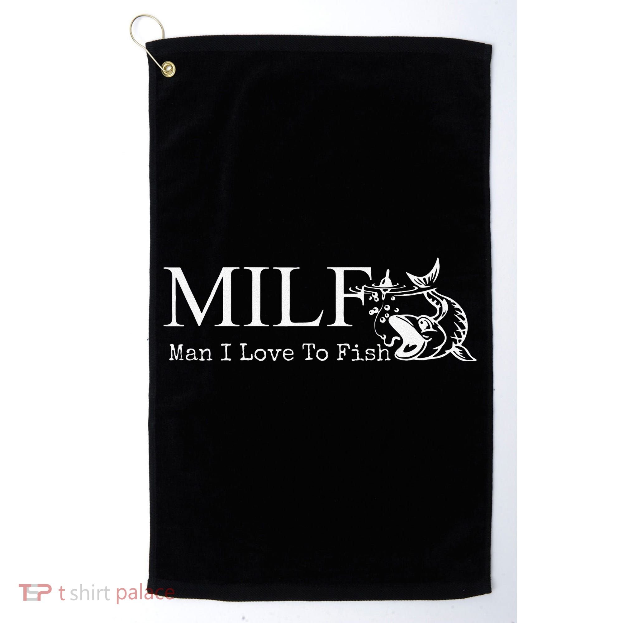 MILF Man I Love To Fish For Fishermen Golf Towel