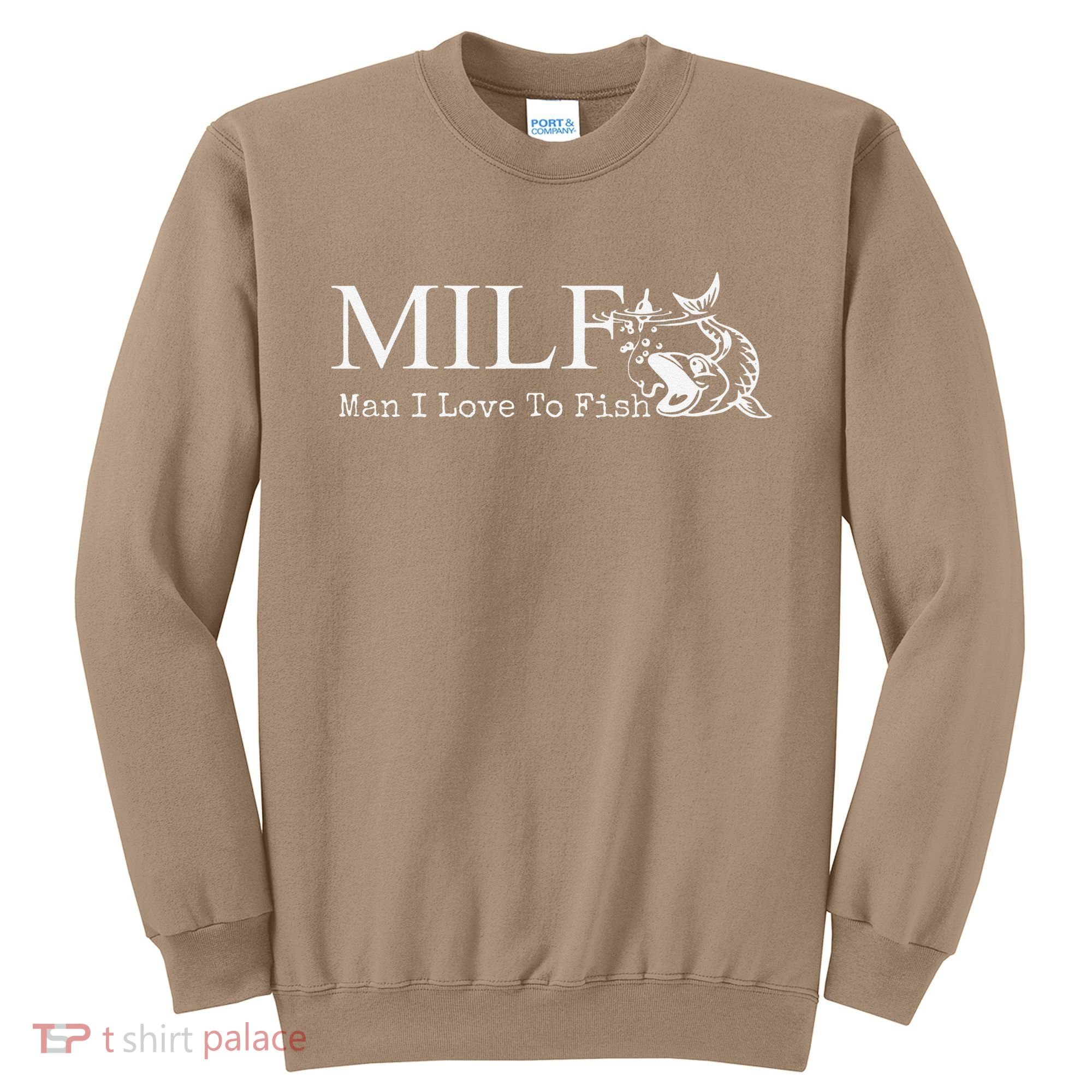 MILF Man I Love To Fish For Fishermen Sweatshirt
