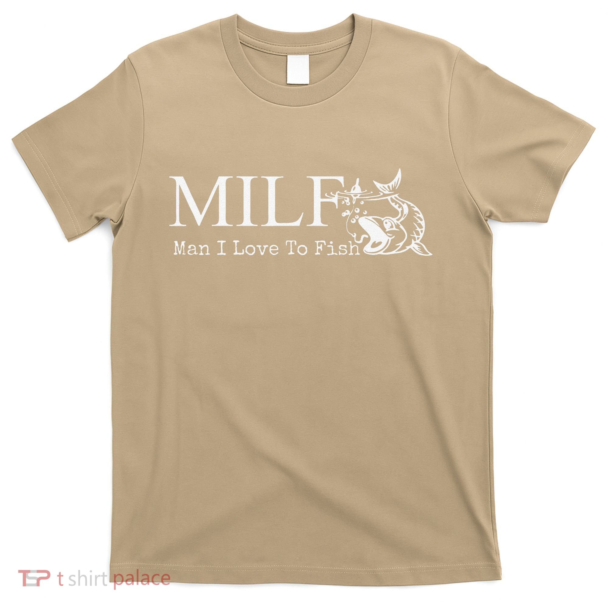 MILF Man I Love To Fish For Fishermen T-Shirt
