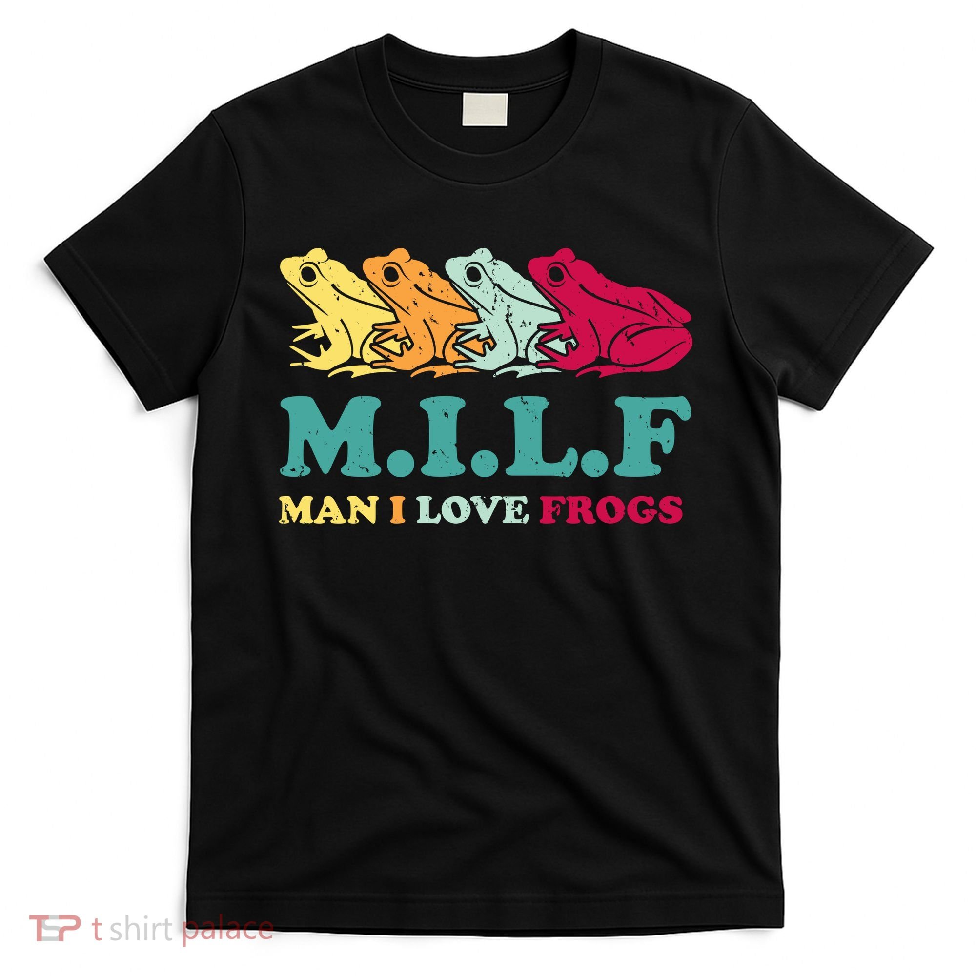 Milf Man I Love Frogs Retro Colorful T-Shirt