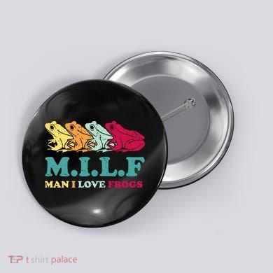 Milf Man I Love Frogs Retro Colorful Button