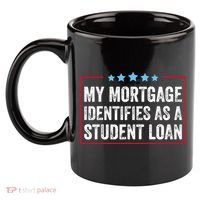 My Mortgage Identifies As A Student Loan Cancel Student Debt 11oz C Handle Ceramic Mug thumb 2