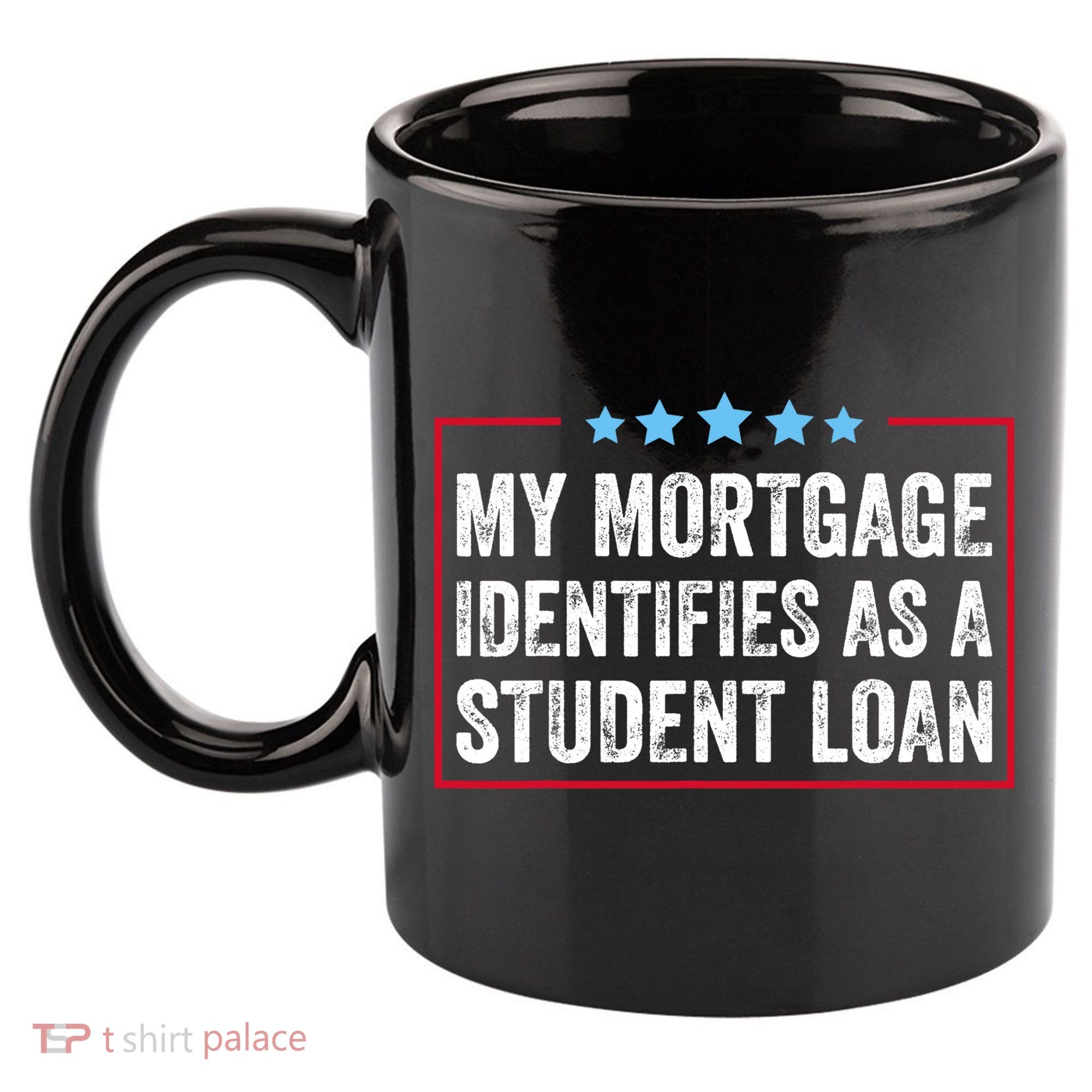 My Mortgage Identifies As A Student Loan Cancel Student Debt 11oz C Handle Ceramic Mug