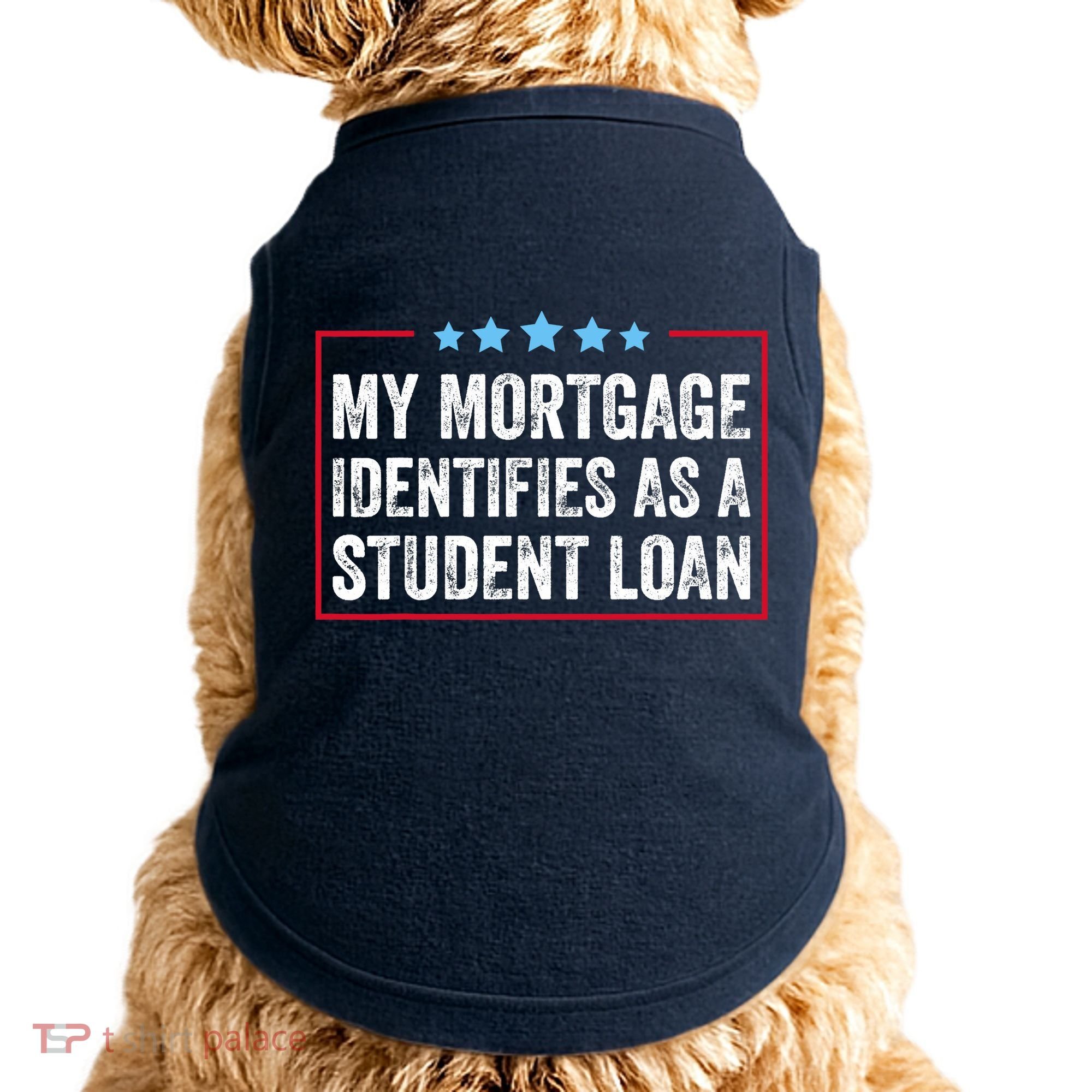 My Mortgage Identifies As A Student Loan Cancel Student Debt Doggie Tank
