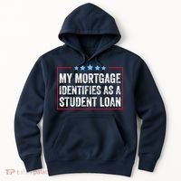 My Mortgage Identifies As A Student Loan Cancel Student Debt Hoodie thumb 0