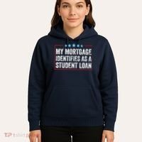 My Mortgage Identifies As A Student Loan Cancel Student Debt Hoodie thumb 5