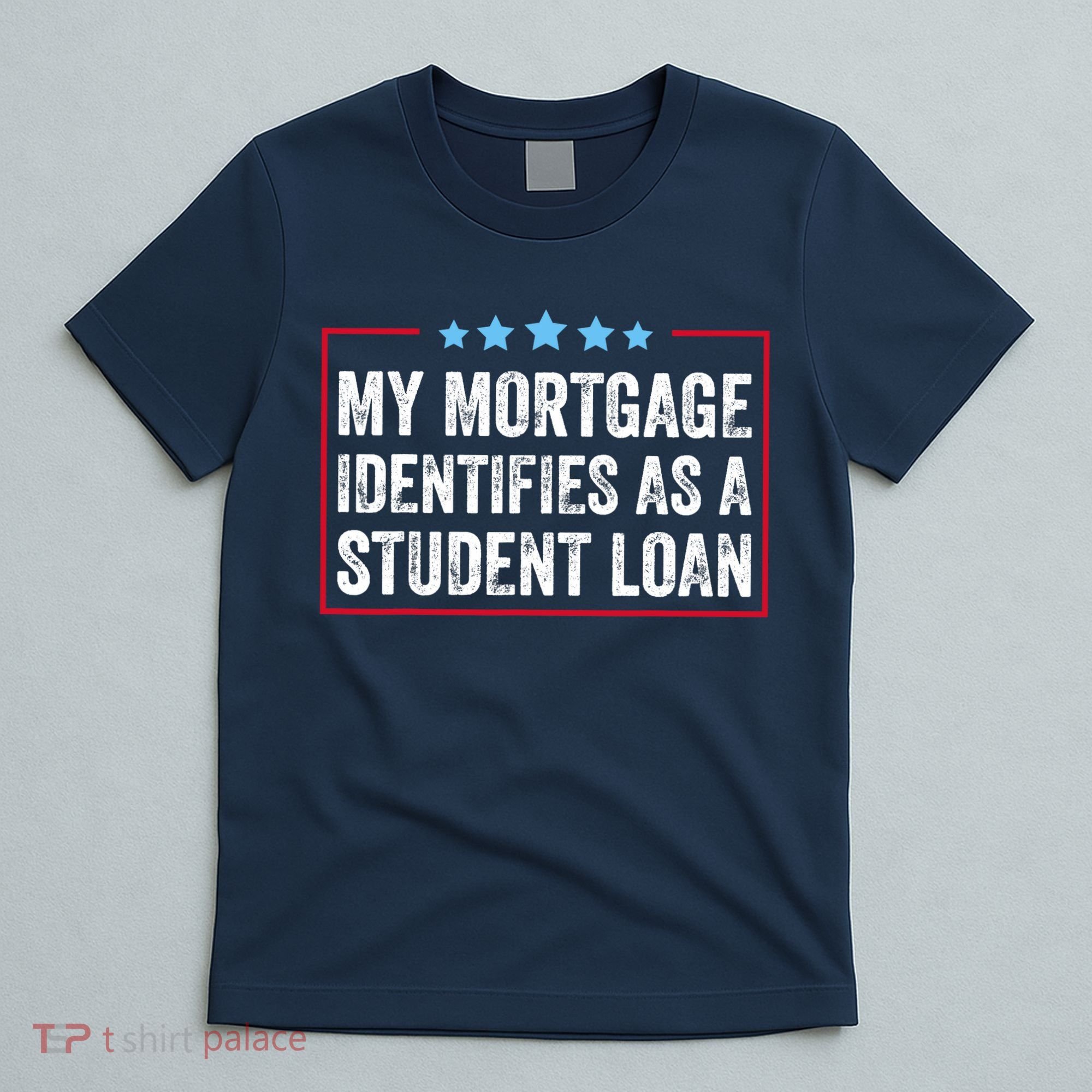 My Mortgage Identifies As A Student Loan Cancel Student Debt T-Shirt