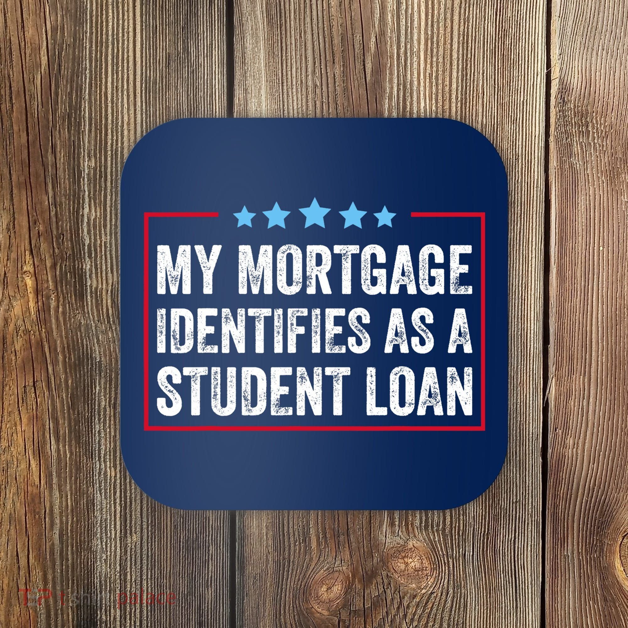 My Mortgage Identifies As A Student Loan Cancel Student Debt Coaster