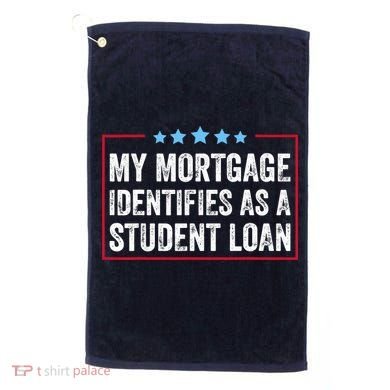 My Mortgage Identifies As A Student Loan Cancel Student Debt Golf Towel