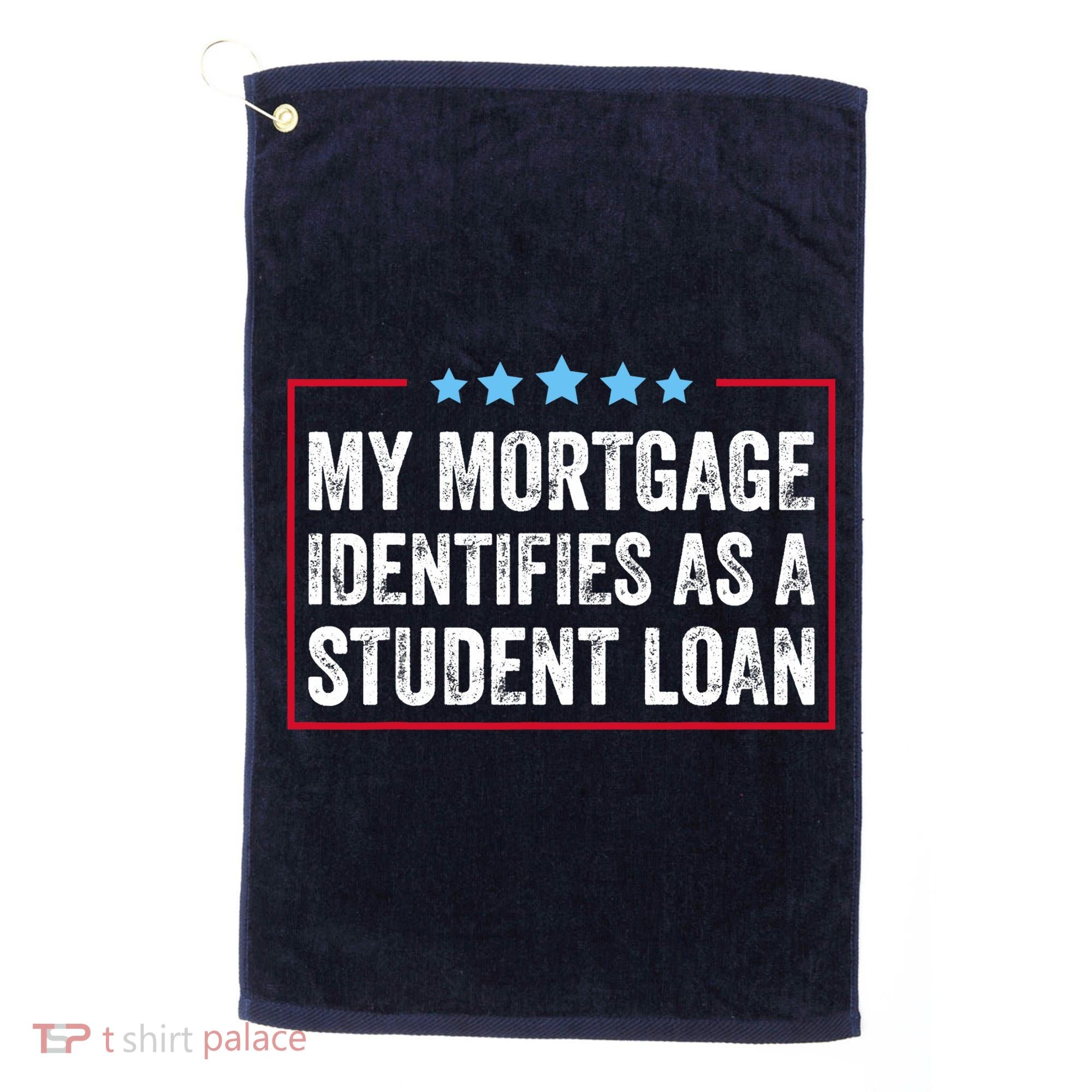 My Mortgage Identifies As A Student Loan Cancel Student Debt Golf Towel