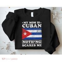 My Mom Is Cuban Nothing Scares Me Cuba Mother's Day Sweatshirt thumb 2