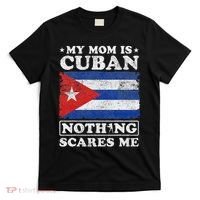 My Mom Is Cuban Nothing Scares Me Cuba Mother's Day T-Shirt thumb 0