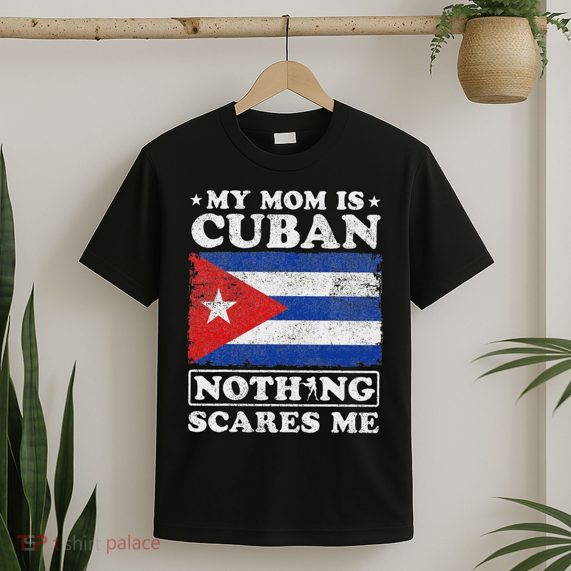 My Mom Is Cuban Nothing Scares Me Cuba Mother's Day T-Shirt