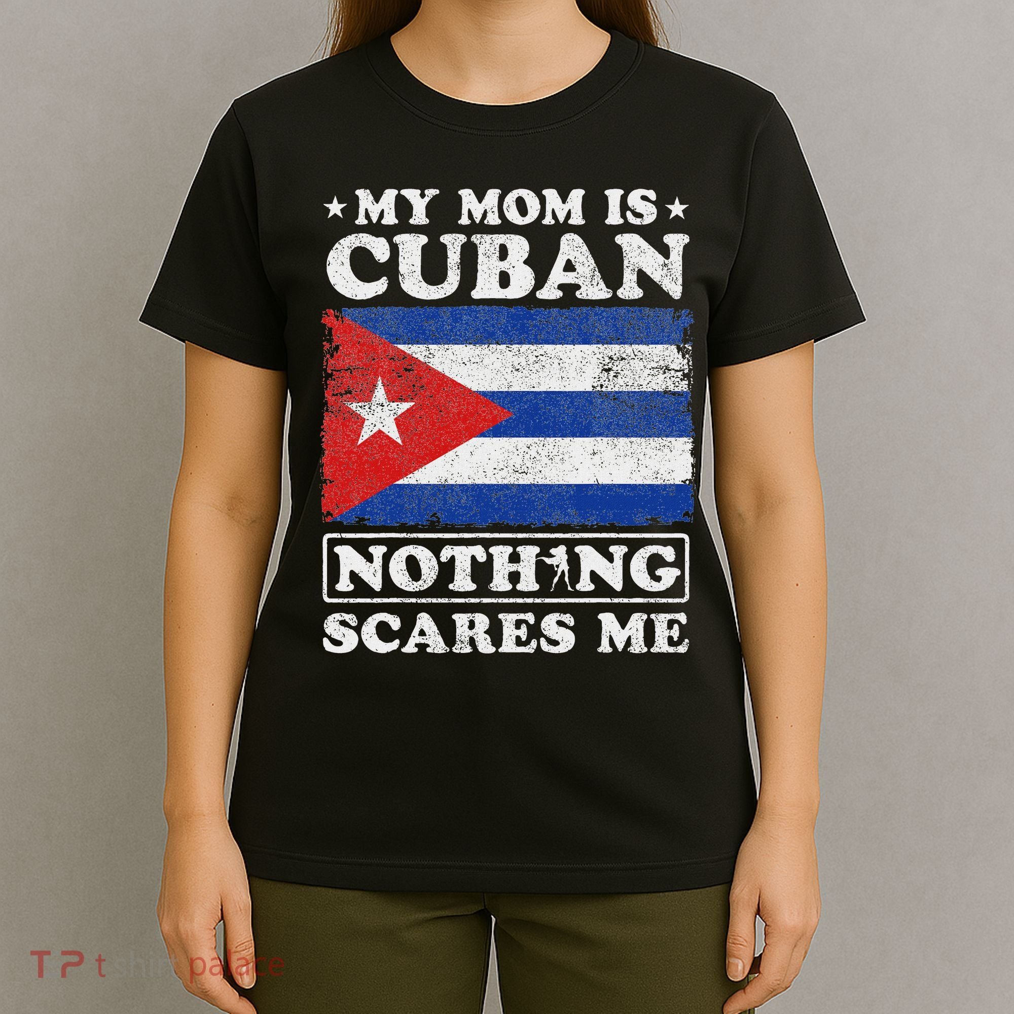 My Mom Is Cuban Nothing Scares Me Cuba Mother's Day T-Shirt