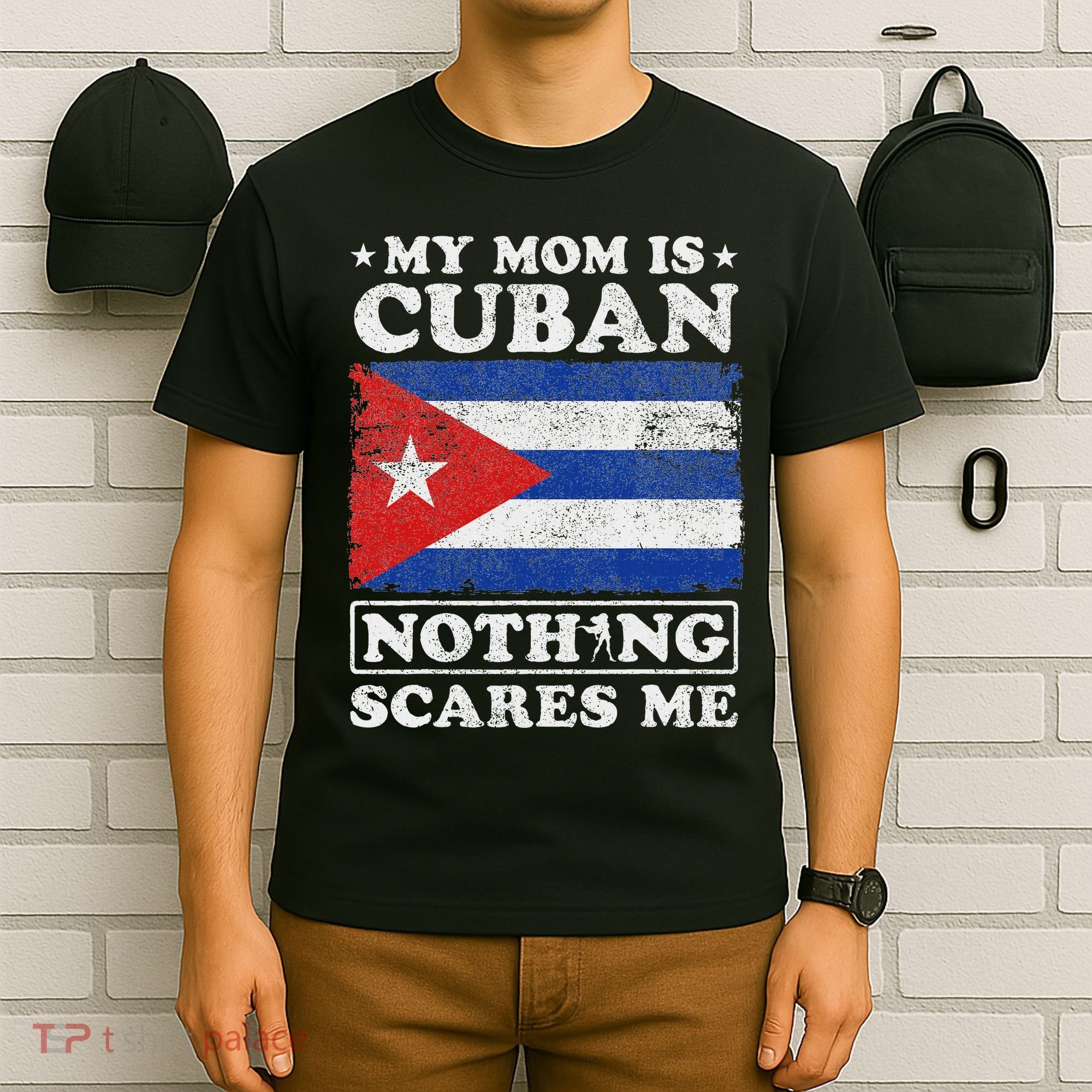 My Mom Is Cuban Nothing Scares Me Cuba Mother's Day T-Shirt