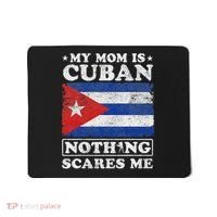My Mom Is Cuban Nothing Scares Me Cuba Mother's Day Mousepad thumb 0