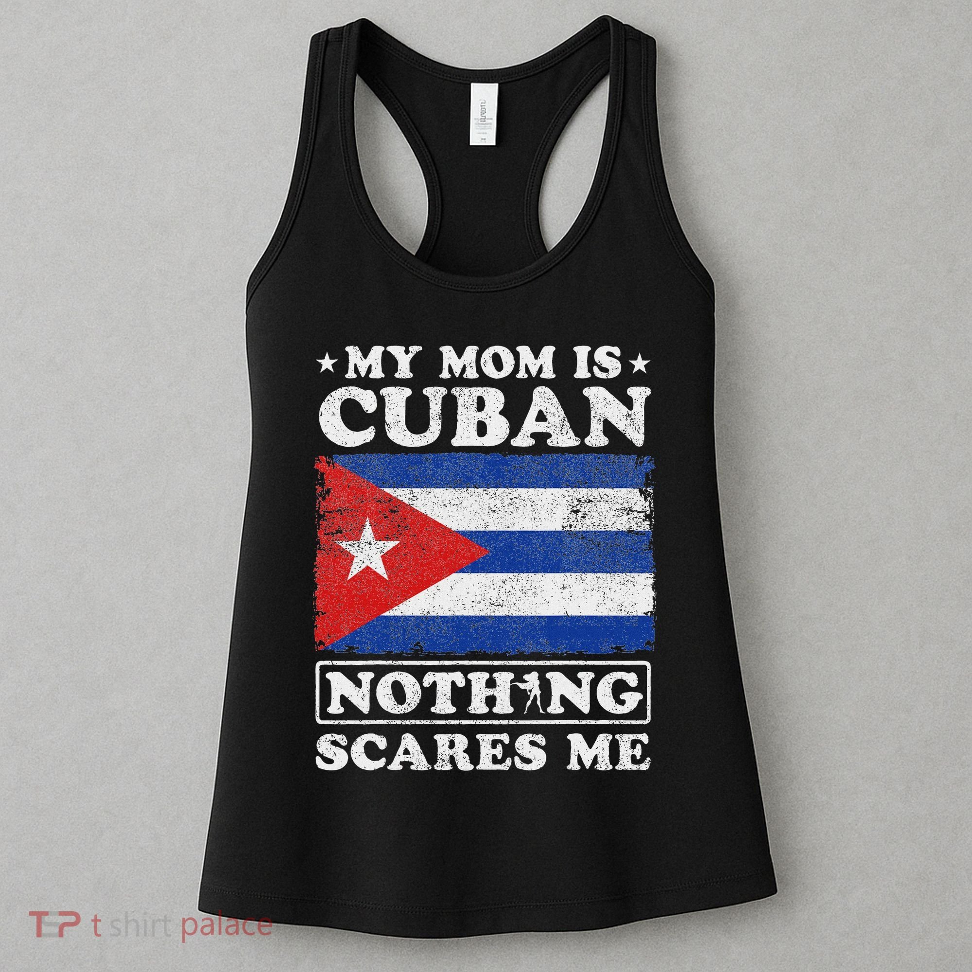 My Mom Is Cuban Nothing Scares Me Cuba Mother's Day Women's Tank Top