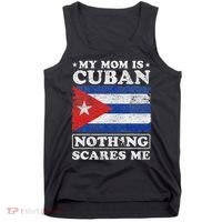 My Mom Is Cuban Nothing Scares Me Cuba Mother's Day Tank Top thumb 0