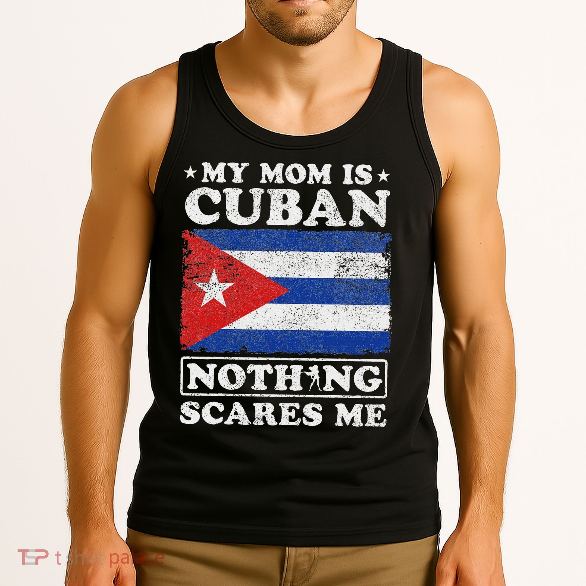 My Mom Is Cuban Nothing Scares Me Cuba Mother's Day Tank Top