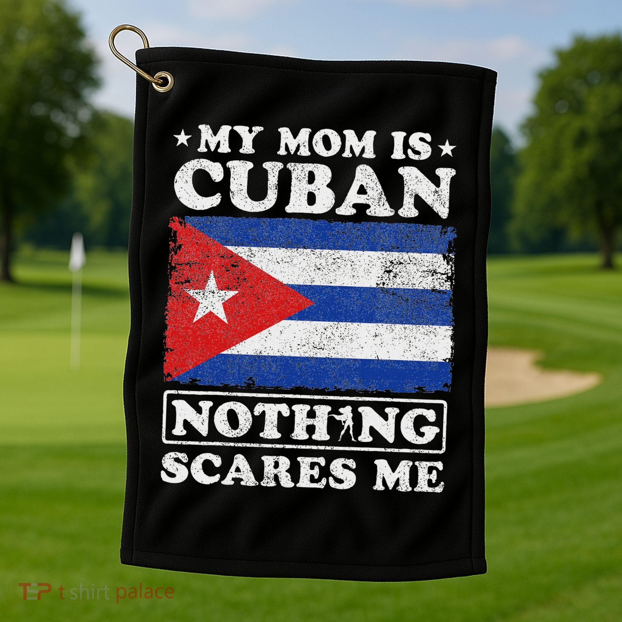 My Mom Is Cuban Nothing Scares Me Cuba Mother's Day Golf Towel