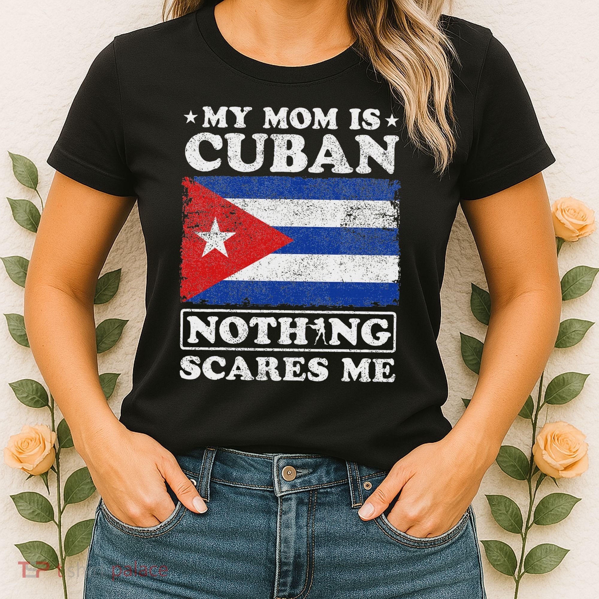 My Mom Is Cuban Nothing Scares Me Cuba Mother's Day Women's T-Shirt