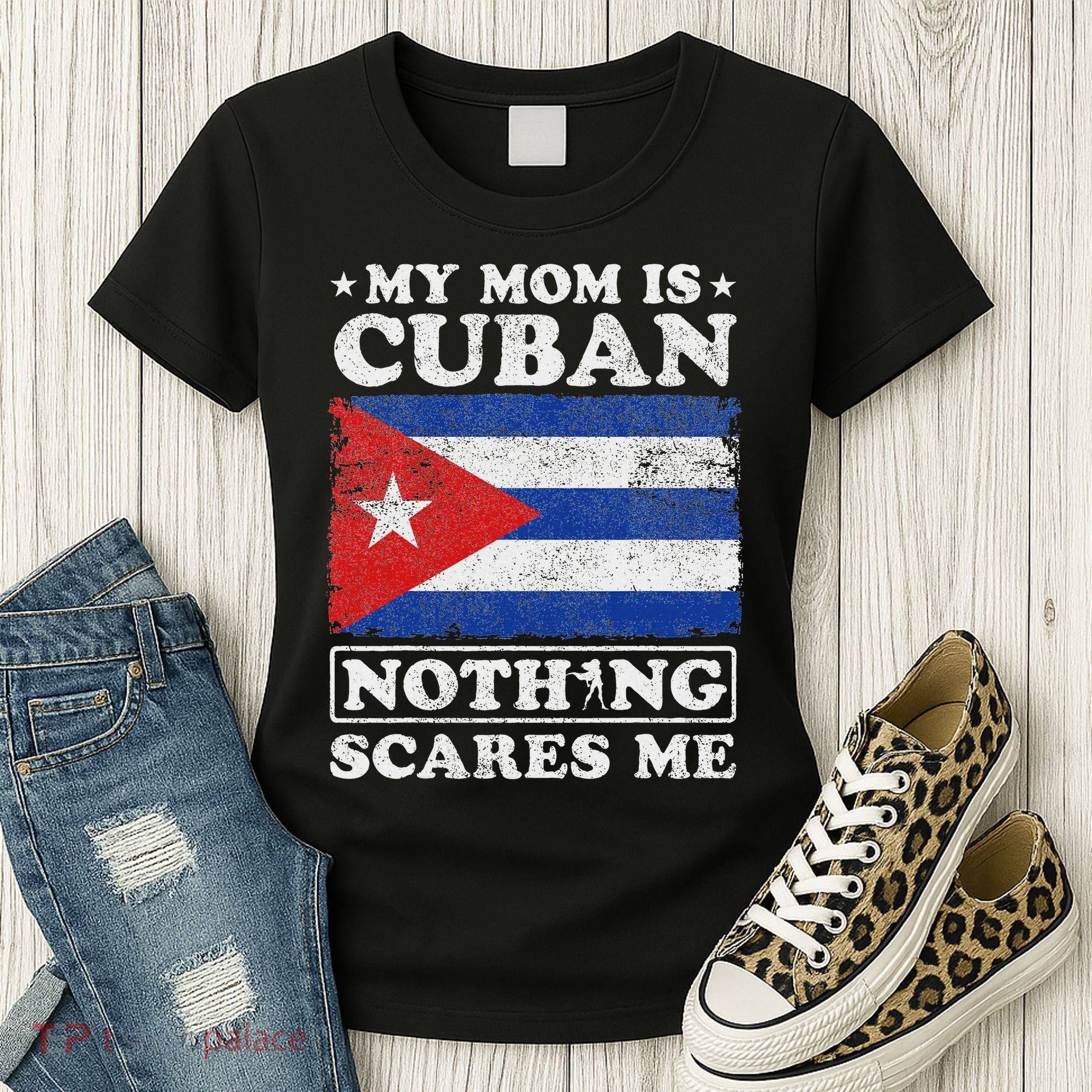 My Mom Is Cuban Nothing Scares Me Cuba Mother's Day Women's T-Shirt